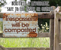 Trespassers Will Be Composted - Metal Sign