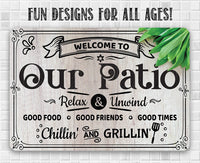 Welcome To Our Patio, Relax and Unwind - Metal Sign