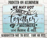 Together We Have It All - Metal Sign
