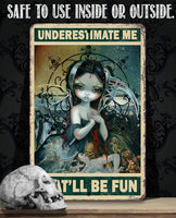 Underestimate Me That'll Be Fun - Metal Sign