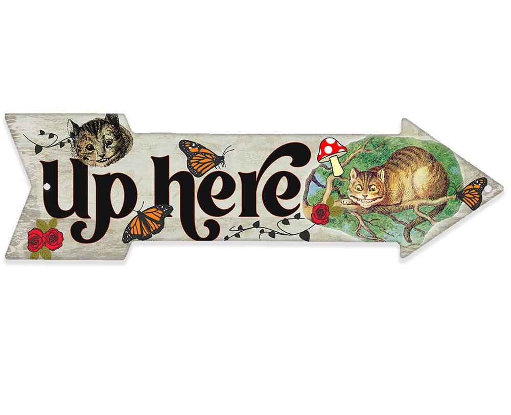 Up Here - Cheshire Cat - Directional Arrow - Metal Sign| PDQ Signs LLC