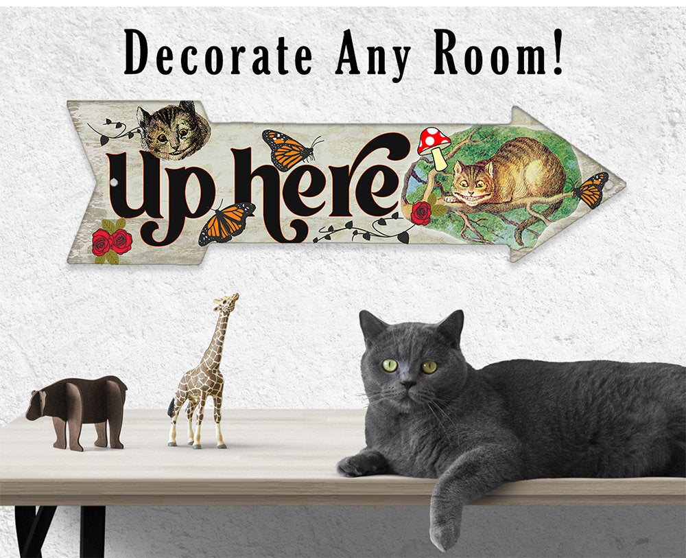 Up Here - Cheshire Cat - Directional Arrow - Metal Sign| PDQ Signs LLC