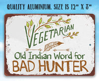 Vegetarian Old Indian Word for Bad Hunter - Metal Sign