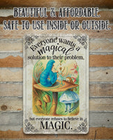 Wants A Magical Solution To Their Problem, Refuses To Believe In Magic - Metal Sign