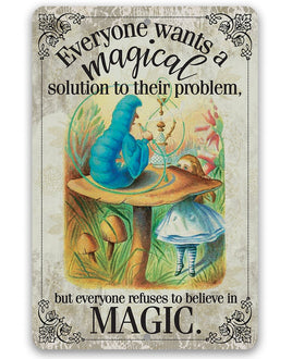 Wants A Magical Solution To Their Problem, Refuses To Believe In Magic - Metal Sign