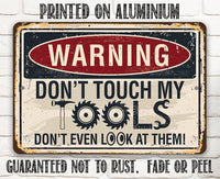Warning, Don't Touch My Tools - Metal Sign