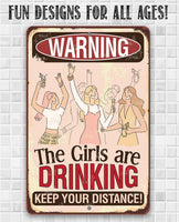 Warning Girls Are Drinking - Metal Sign