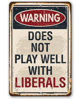 Warning Liberals - Metal Sign