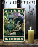 We Are The Weirdos - Metal Sign