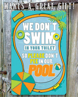 We Don't Swim In Your Toilet - Metal Sign