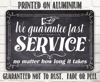 We Guarantee Fast Service No Matter How Long It Takes - Metal Sign