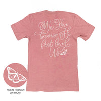 We Love Because He First Loved Us (pf & b) - Unisex Tee