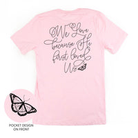 We Love Because He First Loved Us (pf & b) - Unisex Tee