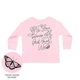 We Love Because He First Loved Us (pf & b) - Child Long Sleeve Tee