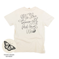 We Love Because He First Loved Us (pf & b) - Comfort Colors Tee