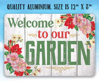 Welcome To Our Garden - Metal Sign