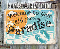 Welcome to Our Little Piece of Paradise - Metal Sign