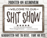 Welcome To Our Shit Show - Metal Sign
