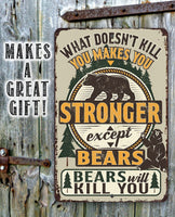 What Doesn't Kill You Makes You Stronger Except Bears - Metal Sign