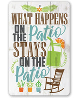 What Happens On The Patio Stays - Metal Sign