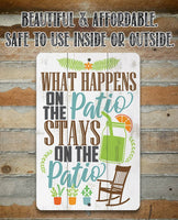 What Happens On The Patio Stays - Metal Sign