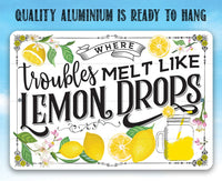 Where Troubles Melt Like Lemon Drops - Metal Sign