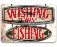 Wishing I Was Fishing - Wooden Plank - Metal Sign