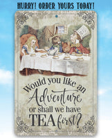Would You Like An Adventure Or Shall We Have Tea First - Metal Sign