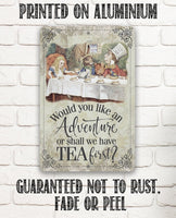 Would You Like An Adventure Or Shall We Have Tea First - Metal Sign
