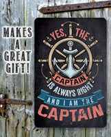 Yes The Captain Is Always Right And I Am The Captain - Metal Sign