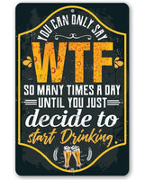 You Can Only Say WTF - Metal Sign