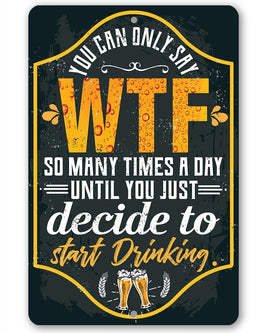 You Can Only Say WTF - Metal Sign