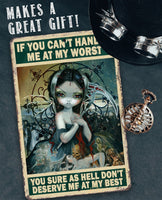 You Don't Deserve Me At My Best - Metal Sign