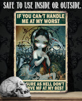 You Don't Deserve Me At My Best - Metal Sign