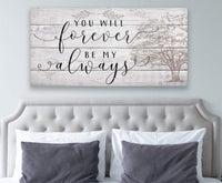 You Will Forever Be My Always - Canvas