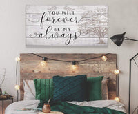 You Will Forever Be My Always - Canvas