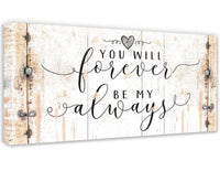 You Will Forever Be My Always - Canvas